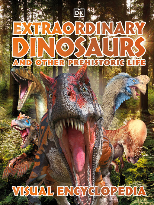 Title details for Extraordinary Dinosaurs and Other Prehistoric Life Visual Encyclopedia by DK - Wait list